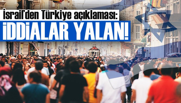 İsrail'den 'Türkiye' açıklaması: İddialar yalan!