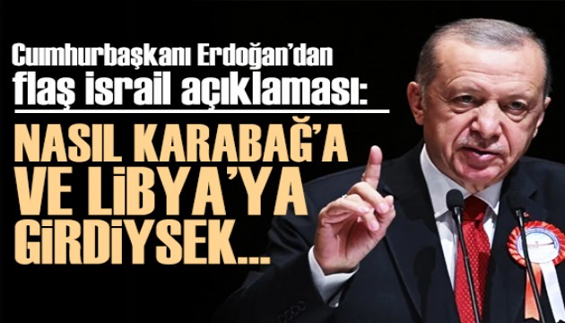 Cumhurbaşkanı Erdoğan'dan flaş İsrail açıklaması