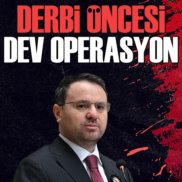 Dev derbi öncesi büyük operasyon: Bakan Gürlek duyurdu