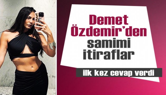 Demet Özdemir o iddialar hakkında ilk kez konuştu!