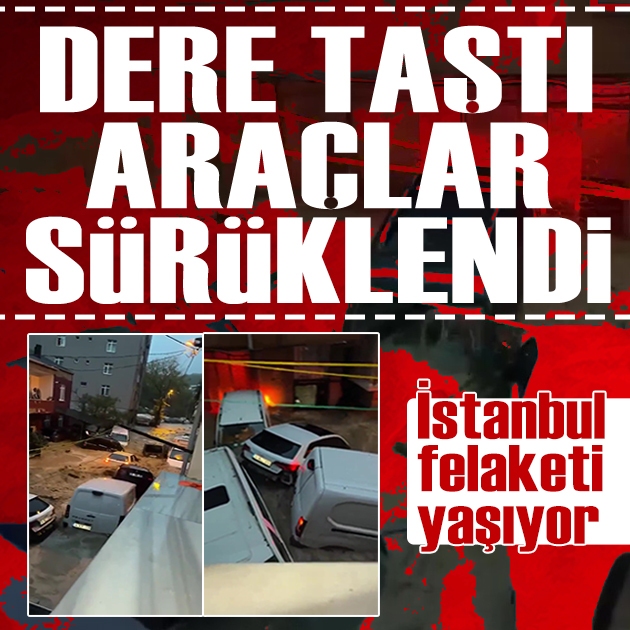 Sarıyer Ayazağa'da dere taştı: Otomobiller sel sularında sürüklendi