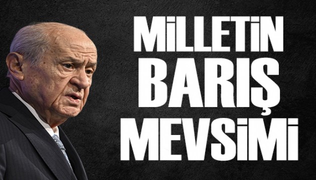 Bahçeli: Terörsüz Türkiye hedefi milletin barış mevsimidir