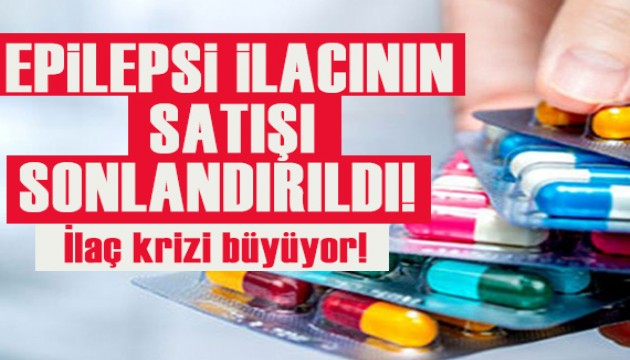 Epilepsi ilacının satışı sonlandırıldı!