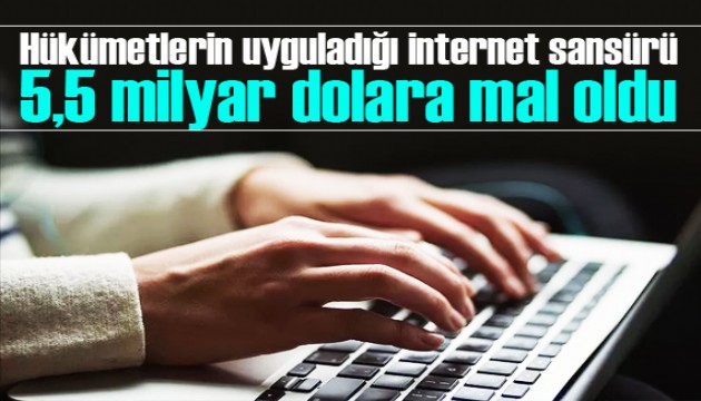 Hükümetlerin uyguladığı internet sansürü 5,5 milyar dolara mal oldu