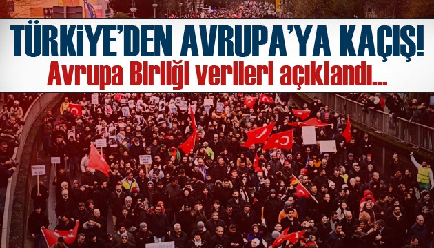 AB verileri açıklandı! Türkiye’den Avrupa'ya kaçış var