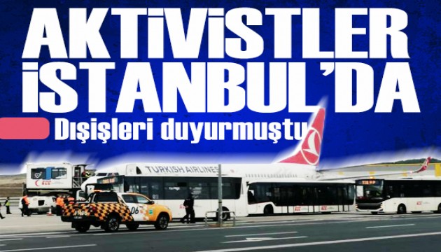 İsrail'in alıkoyduğu Türk aktivistler İstanbul'a geldi