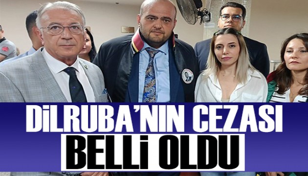 Dilruba'nın cezası belli oldu