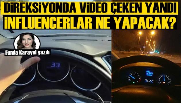 Funda Karayel yazdı: Direksiyon videosu çekenler yandı, influencerlar ne yapacak?