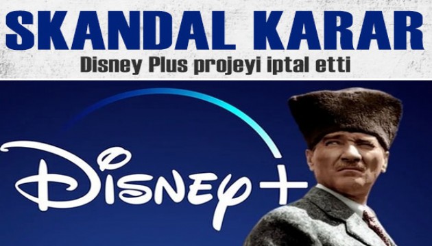 Disney Plus'tan 'Atatürk' dizisi için skandal karar!