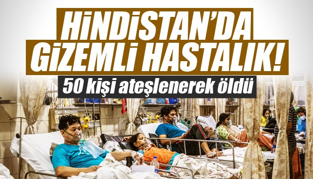 Hindistan'da gizemli hastalıktan 50 kişi öldü