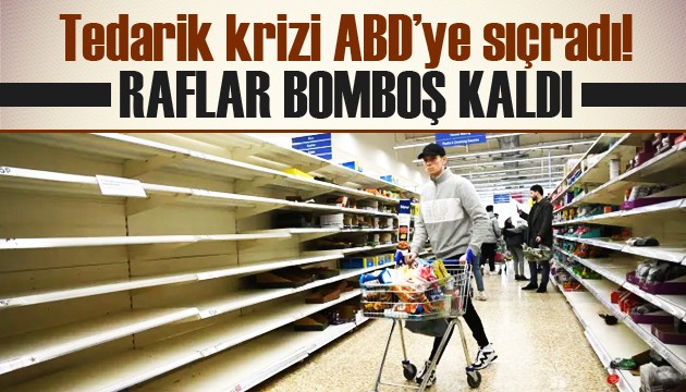 Tedarik krizi ABD'ye sıçradı! Raflar bomboş kaldı