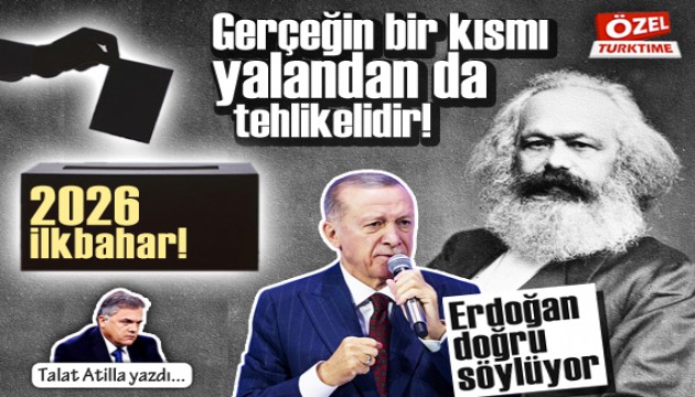 Talat Atilla yazdı: Gerçeğin bir kısmı, yalandan da tehlikelidir!