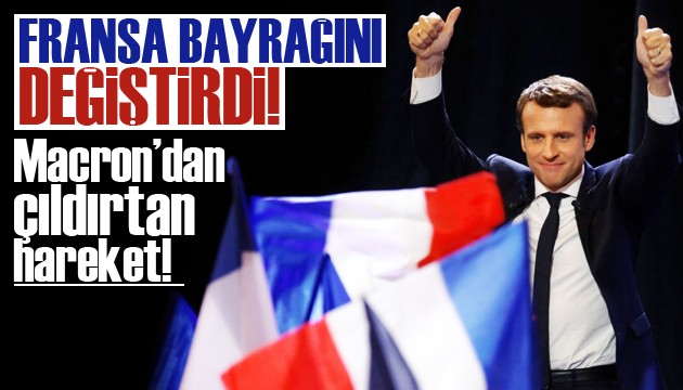 Macron'un bayrak hamlesi Fransızları kızdırdı!