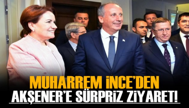 Muharrem İnce'den Akşener'e sürpriz ziyaret!