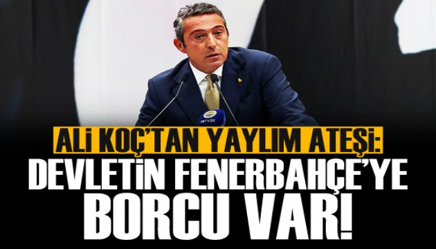 Ali Koç: Devletin Fenerbahçe'ye borcu var!