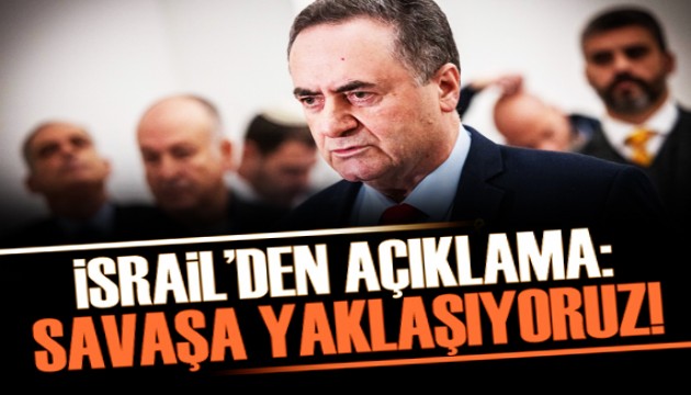 İsrail'den açıklama: Bir savaş anına yaklaşıyoruz!