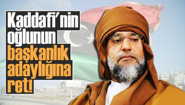 Kaddafi'nin oğlunun başkanlık adaylığına ret