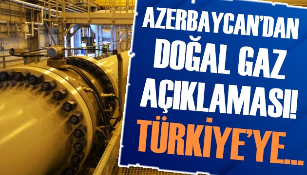 Azerbaycan'dan kritik doğal gaz açıklaması!