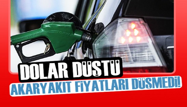 Dolar düştü, akaryakıt fiyatları düşmedi!