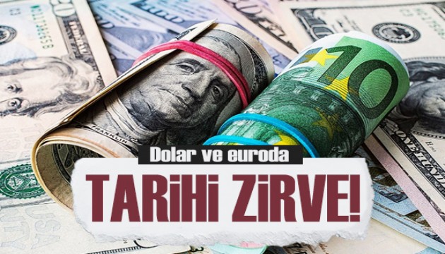 Dolar ve euroda tarihi zirve!