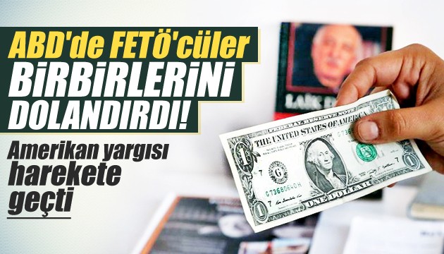 ABD'de FETÖ'cüler birbirlerini dolandırdı