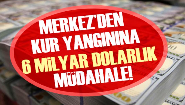 Merkez Bankası'ndan 6 milyar dolarlık müdahale!