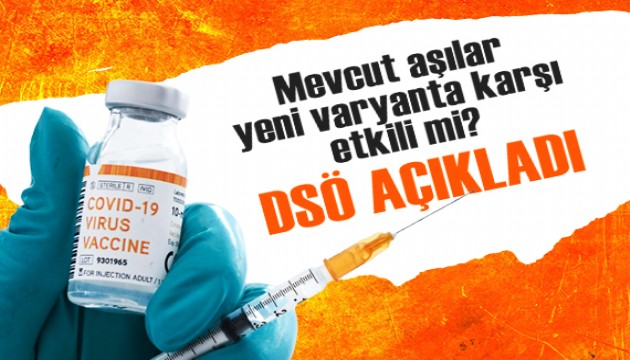 DSÖ açıkladı: Mevcut aşılar yeni varyanta karşı etkili mi?