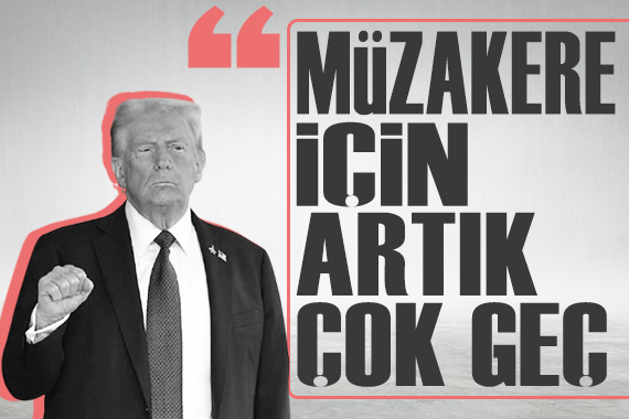 Trump'tan İran'la müzakere yanıtı: 'Artık çok geç'