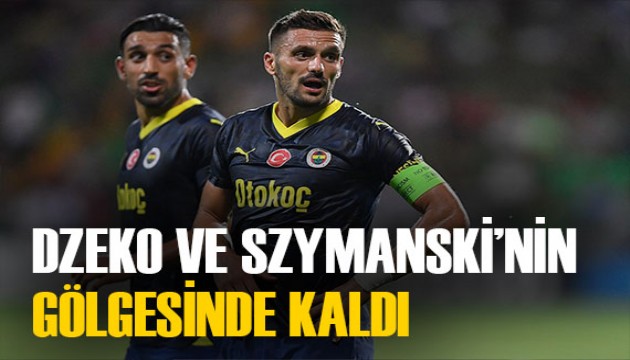 Fenerbahçeli Dusan Tadic, Dzeko ve Szymanski'nin gölgesinde kaldı