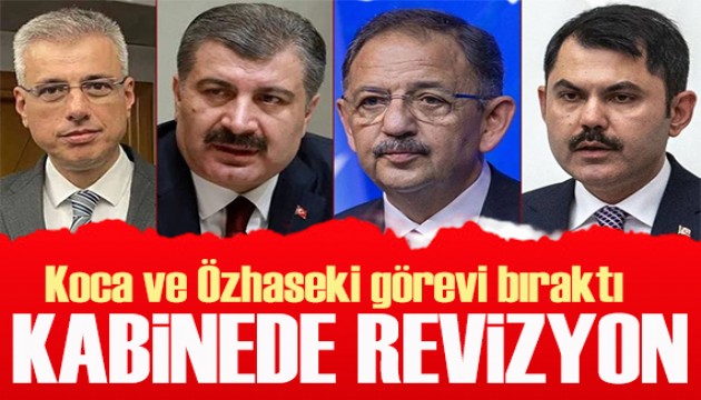 Kabinede revizyon: Koca ve Özhaseki görevi bıraktı