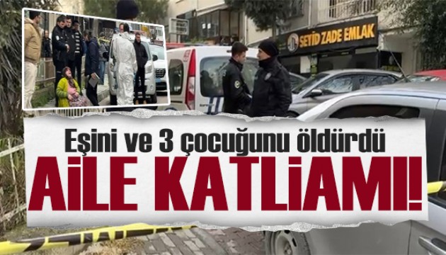 Avcılar'da aile katliamı: Eşini ve 3 çocuğunu öldürdü!