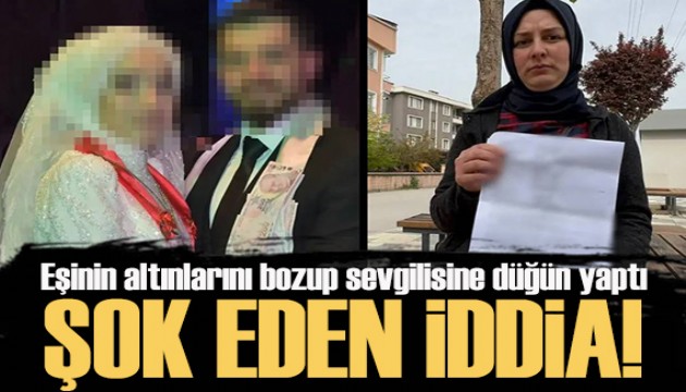 Pes dedirten olay! Eşinin altınlarını bozdurup sevgilisine düğün yaptı