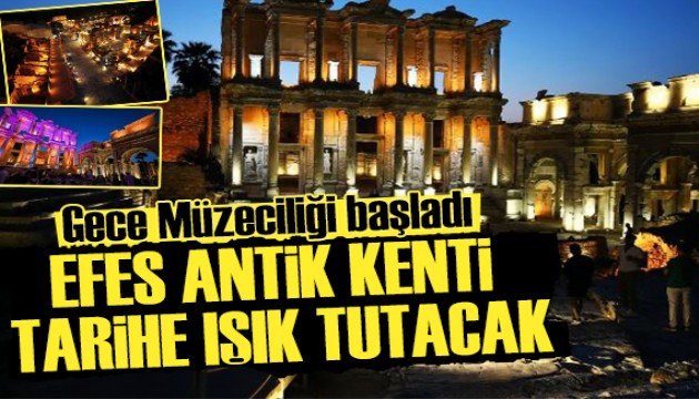 Efes Antik Kenti'nde gece müzeciliği başladı