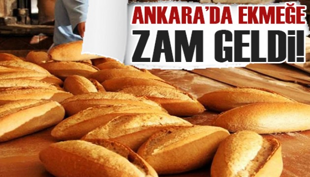 Ankara'da ekmeğe zam geldi!