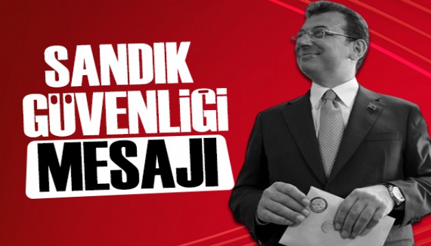 İmamoğlu'ndan sandık güvenliği mesajı