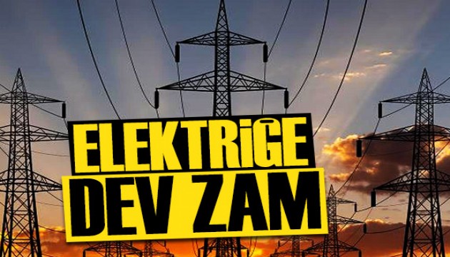 Elektriğe büyük zam