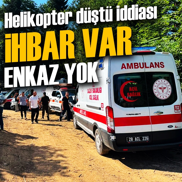 Giresun'da helikopter düştü iddiası: Ekipler bölgede, enkaz bulunamadı