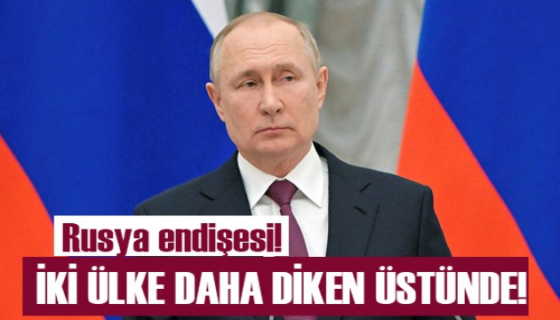 İki ülke daha Rusya'dan endişe ediyor!