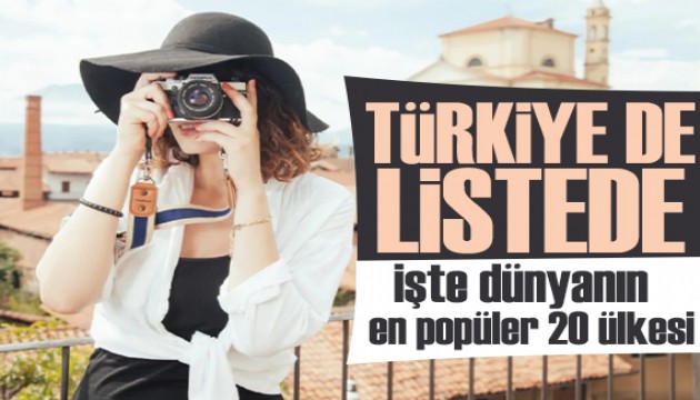 Turist sayısına göre en popüler 20 ülke belli oldu: Türkiye de listedeye girdi