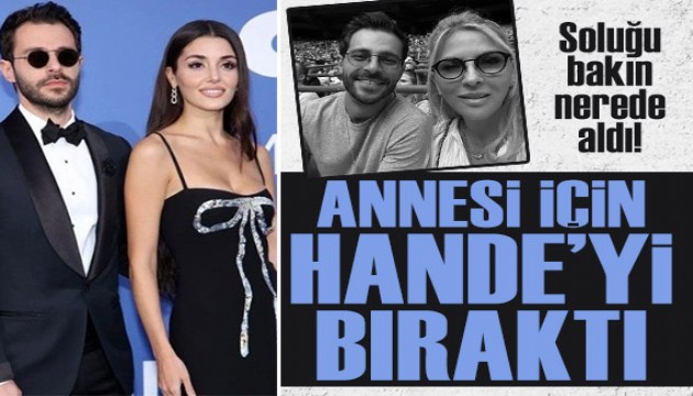 Annesi için Hande Erçel'i bıraktı! Hakan Sabancı soluğu bakın nerede aldı...