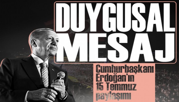 Erdoğan'dan 15 Temmuz mesajı