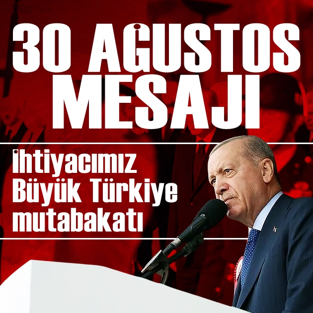 Cumhurbaşkanı Erdoğan'dan 30 Ağustos mesajı