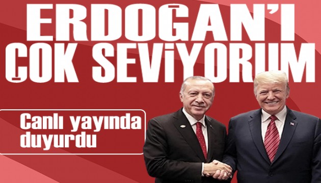 Trump canlı yayında açıkladı: 'Erdoğan'ı çok seviyorum, birazdan onunla görüşeceğim'