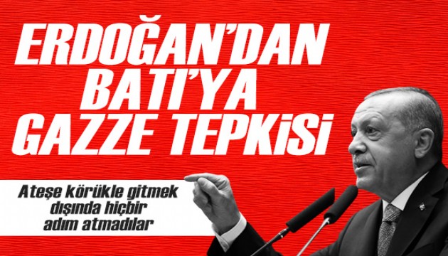 Cumhurbaşkanı Erdoğan'dan Batı'ya Gazze tepkisi!