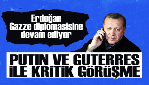 Erdoğan, Putin ve Guterres ile görüştü