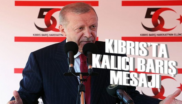 Erdoğan'dan Kıbrıs'ta kalıcı barış mesajı