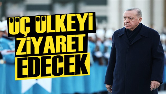 Cumhurbaşkanı Erdoğan üç ülkeyi ziyaret edecek