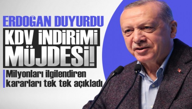 Erdoğan'dan KDV indirimi müjdesi!