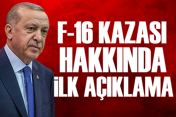 Cumhurbaşkanı Erdoğan'dan F-16 kazasına ilişkin ilk açıklama