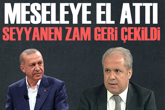 Şamil Tayyar: Cumhurbaşkanımız meseleye el attı, seyyanen zam geri çekildi